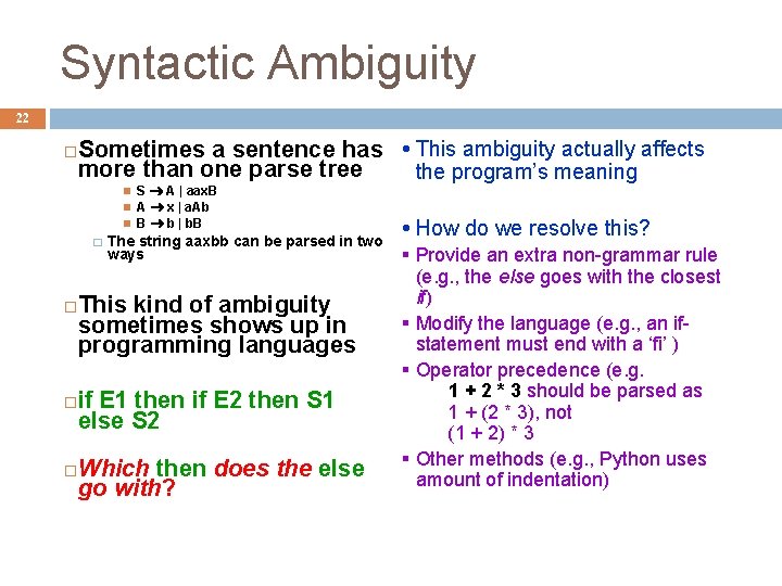 Syntactic Ambiguity 22 Sometimes a sentence has This ambiguity actually affects more than one