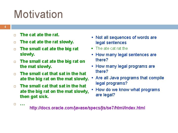 Motivation 4 The cat ate the rat slowly. The small cat ate the big