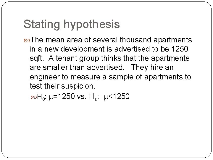 Stating hypothesis The mean area of several thousand apartments in a new development is