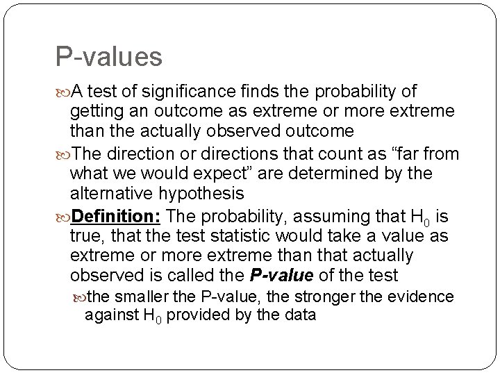 P-values A test of significance finds the probability of getting an outcome as extreme