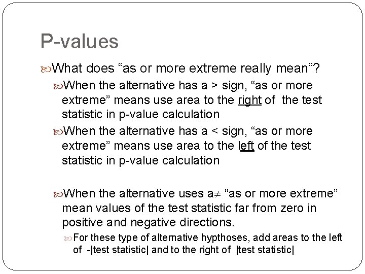P-values What does “as or more extreme really mean”? When the alternative has a