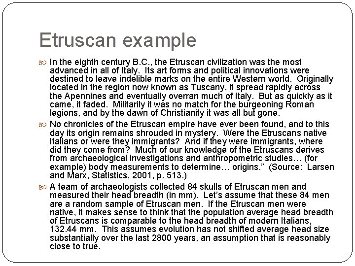 Etruscan example In the eighth century B. C. , the Etruscan civilization was the