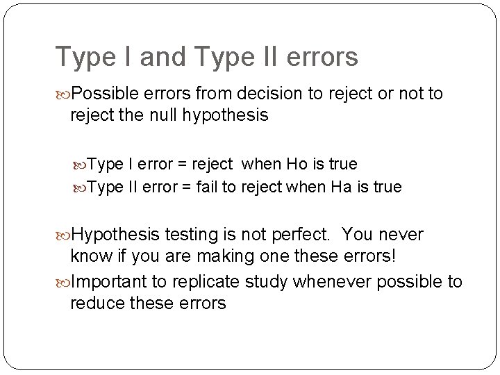 Type I and Type II errors Possible errors from decision to reject or not