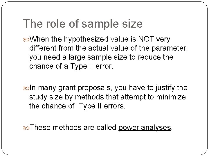 The role of sample size When the hypothesized value is NOT very different from