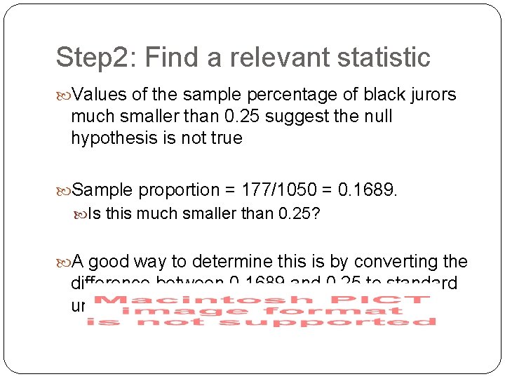 Step 2: Find a relevant statistic Values of the sample percentage of black jurors
