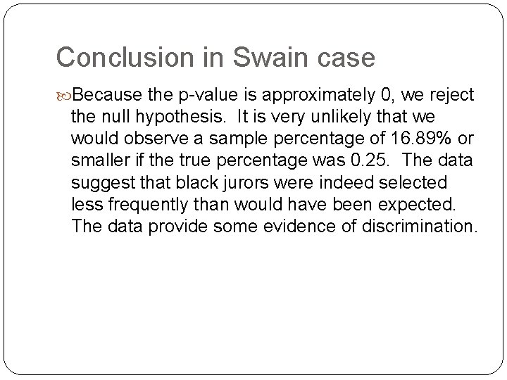 Conclusion in Swain case Because the p-value is approximately 0, we reject the null