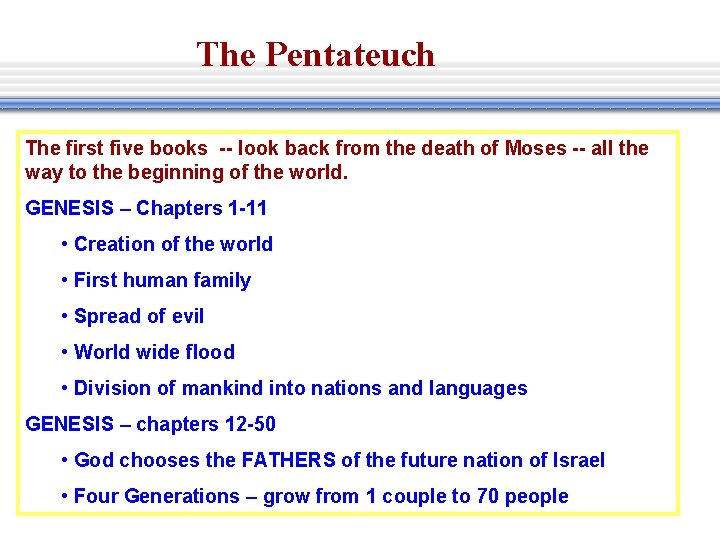 The Pentateuch The first five books -- look back from the death of Moses