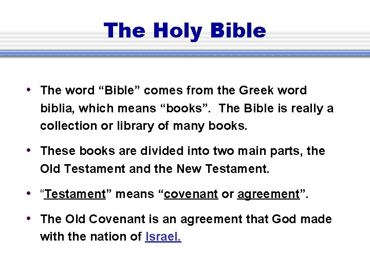 The Holy Bible • The word “Bible” comes from the Greek word biblia, which