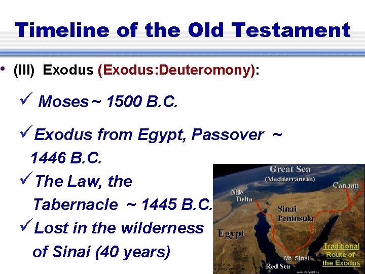 Timeline of the Old Testament • (III) Exodus (Exodus: Deuteromony): Moses ~ 1500 B.