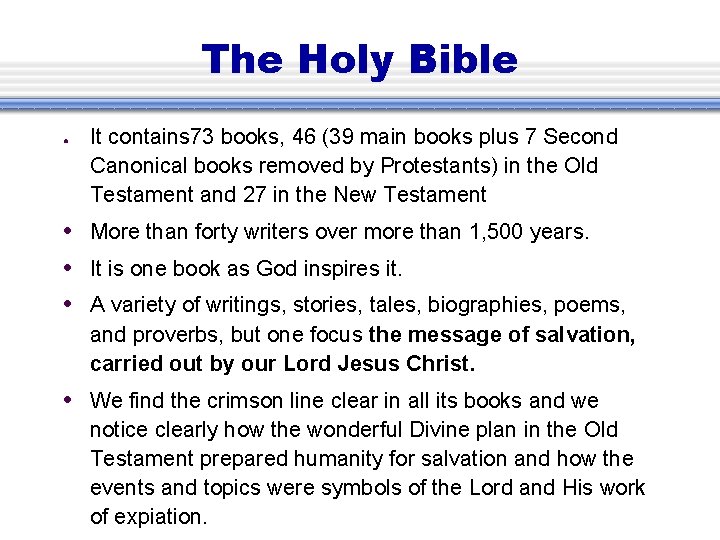 The Holy Bible ● It contains 73 books, 46 (39 main books plus 7