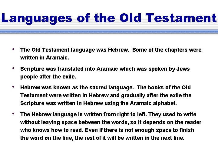 Languages of the Old Testament • The Old Testament language was Hebrew. Some of