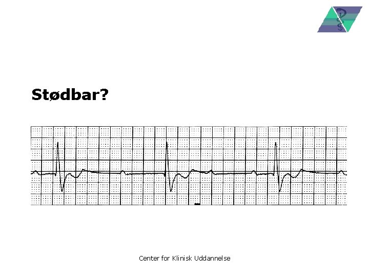 Stødbar? Center for Klinisk Uddannelse 