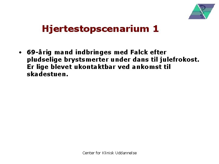 Hjertestopscenarium 1 • 69 -årig mand indbringes med Falck efter pludselige brystsmerter under dans