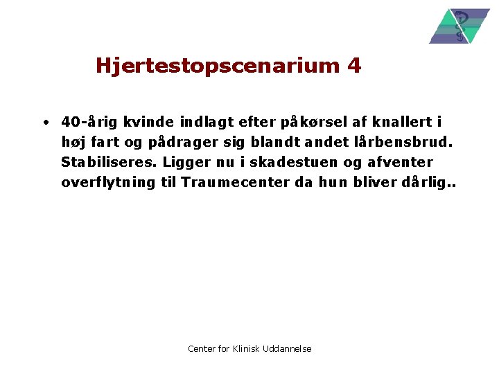 Hjertestopscenarium 4 • 40 -årig kvinde indlagt efter påkørsel af knallert i høj fart