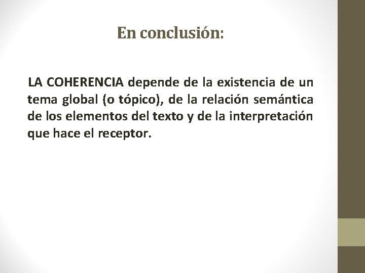 En conclusión: LA COHERENCIA depende de la existencia de un tema global (o tópico),