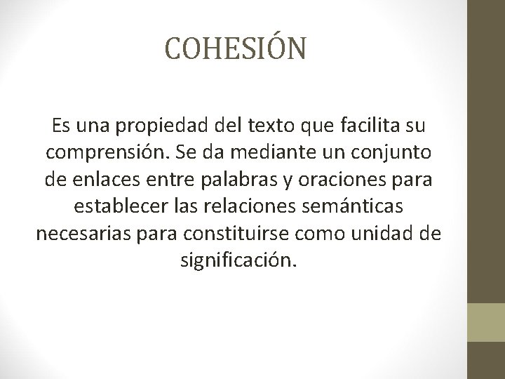 COHESIÓN Es una propiedad del texto que facilita su comprensión. Se da mediante un