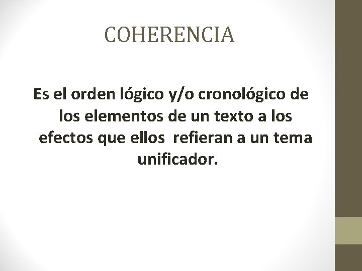 COHERENCIA Es el orden lógico y/o cronológico de los elementos de un texto a