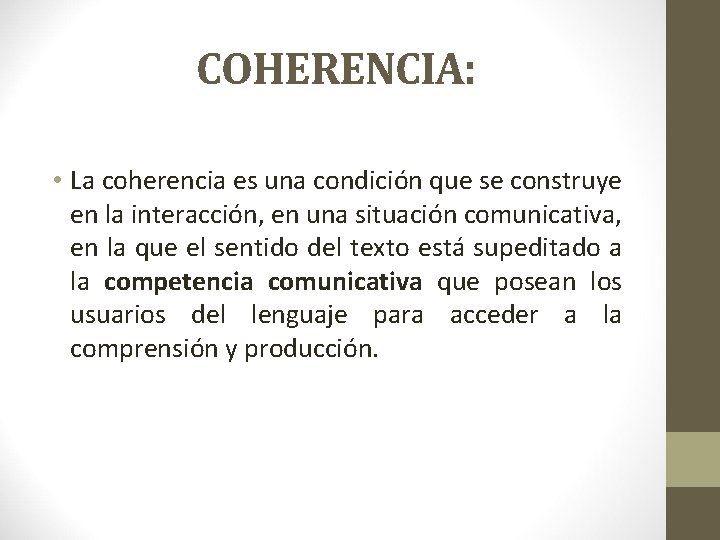 COHERENCIA: • La coherencia es una condición que se construye en la interacción, en