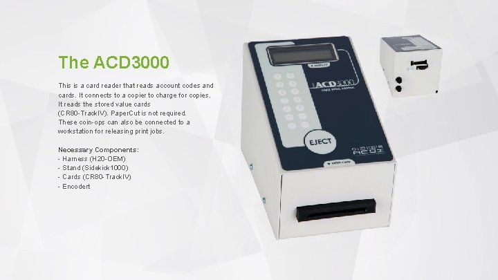 The ACD 3000 This is a card reader that reads account codes and cards.