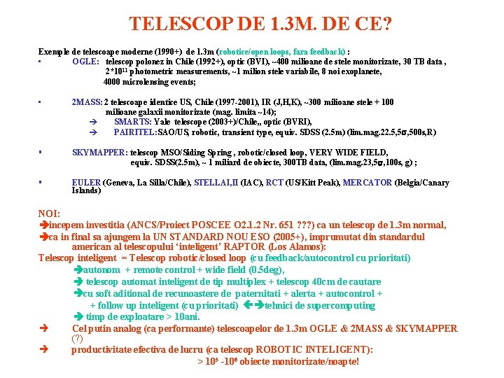 TELESCOP DE 1. 3 M. DE CE? Exemple de telescoape moderne (1990+) de 1.