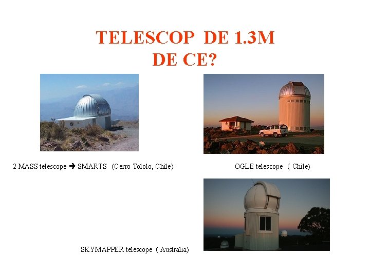 TELESCOP DE 1. 3 M DE CE? 2 MASS telescope SMARTS (Cerro Tololo, Chile)