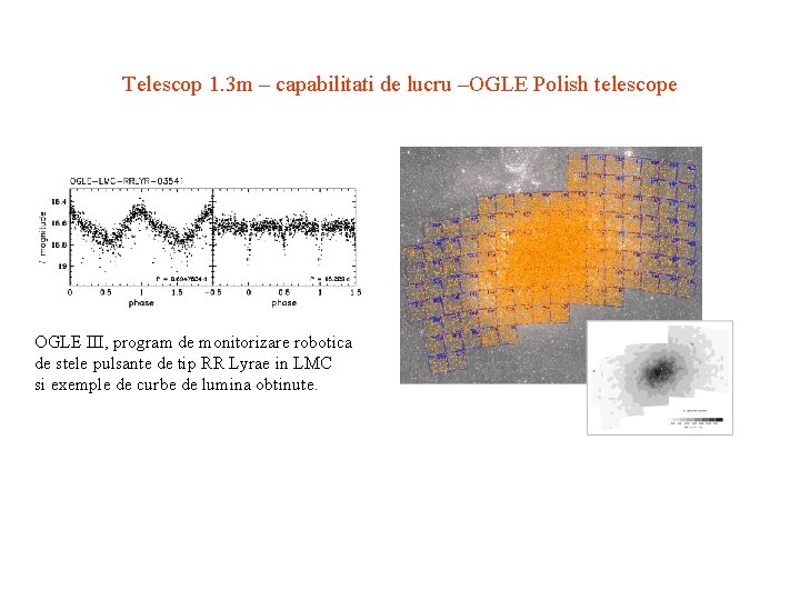 Telescop 1. 3 m – capabilitati de lucru –OGLE Polish telescope OGLE III, program