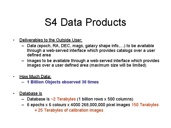 S 4 Data Products • Deliverables to the Outside User: – Data (epoch, RA,