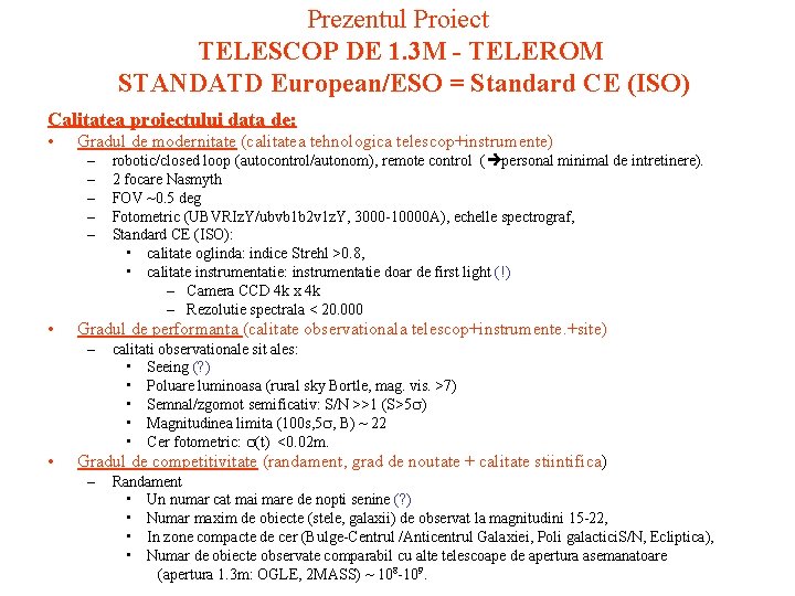 Prezentul Proiect TELESCOP DE 1. 3 M - TELEROM STANDATD European/ESO = Standard CE