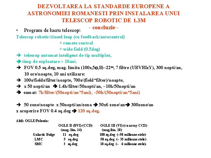  • DEZVOLTAREA LA STANDARDE EUROPENE A ASTRONOMIEI ROMANESTI PRIN INSTALAREA UNUI TELESCOP ROBOTIC