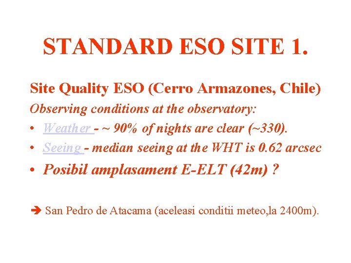 STANDARD ESO SITE 1. Site Quality ESO (Cerro Armazones, Chile) Observing conditions at the