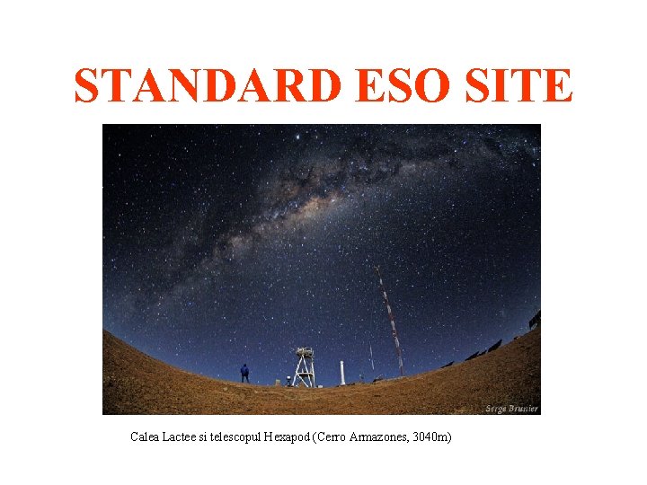 STANDARD ESO SITE Calea Lactee si telescopul Hexapod (Cerro Armazones, 3040 m) 