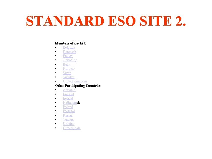 STANDARD ESO SITE 2. Members of the IAC • Belgium • Denmark • France