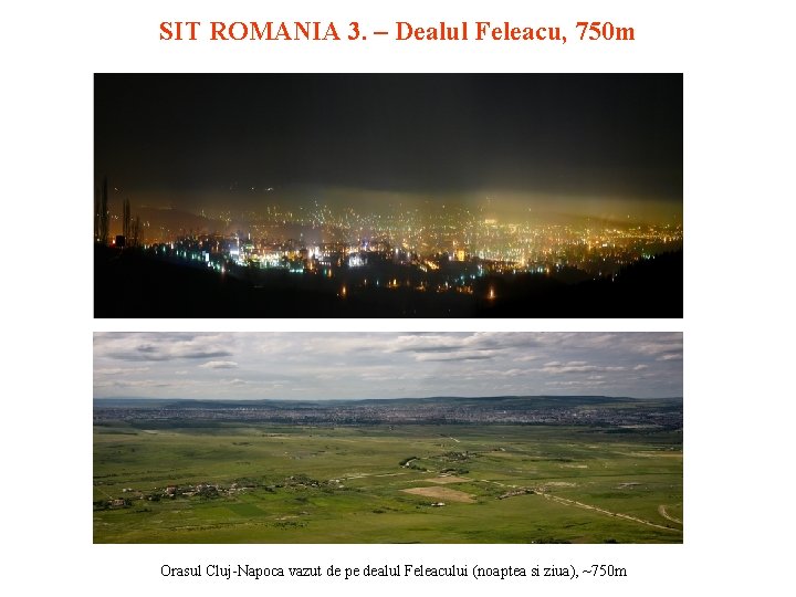 SIT ROMANIA 3. – Dealul Feleacu, 750 m Orasul Cluj-Napoca vazut de pe dealul
