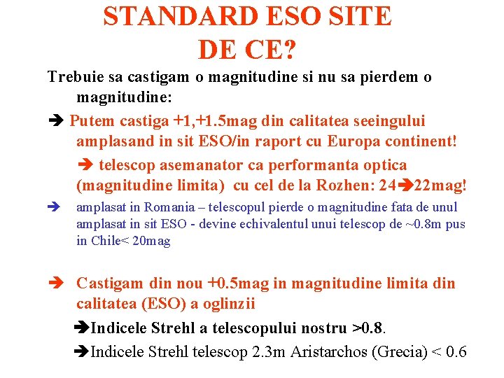 STANDARD ESO SITE DE CE? Trebuie sa castigam o magnitudine si nu sa pierdem