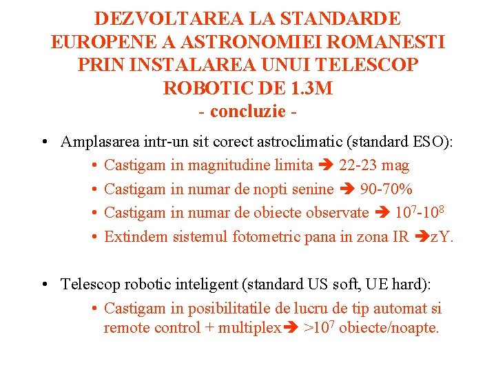 DEZVOLTAREA LA STANDARDE EUROPENE A ASTRONOMIEI ROMANESTI PRIN INSTALAREA UNUI TELESCOP ROBOTIC DE 1.
