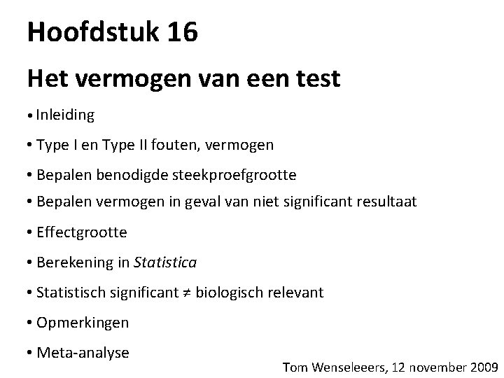 Hoofdstuk 16 Het vermogen van een test • Inleiding • Type I en Type