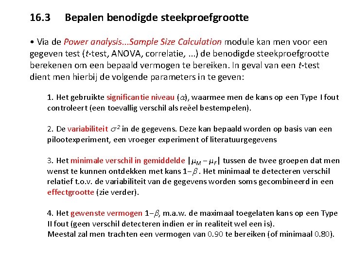 16. 3 Bepalen benodigde steekproefgrootte • Via de Power analysis. . . Sample Size