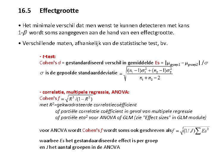 16. 5 Effectgrootte • Het minimale verschil dat men wenst te kunnen detecteren met