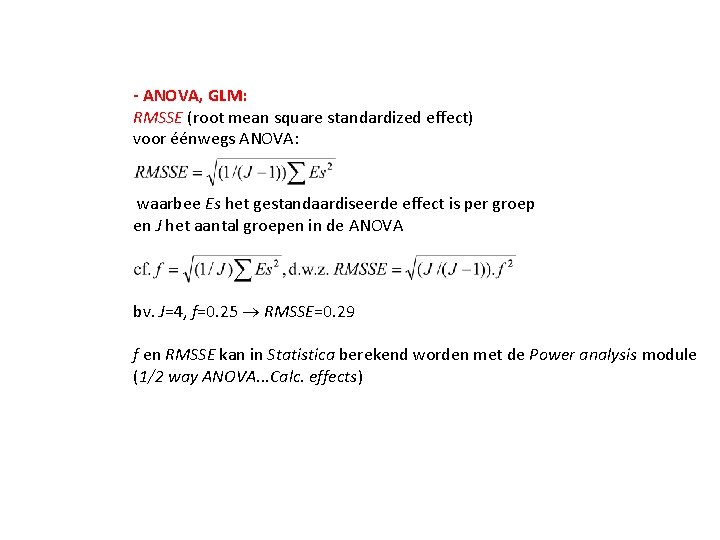 - ANOVA, GLM: RMSSE (root mean square standardized effect) voor éénwegs ANOVA: waarbee Es