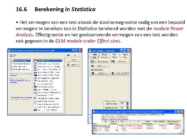 16. 6 Berekening in Statistica • Het vermogen van een test alsook de staalnamegrootte