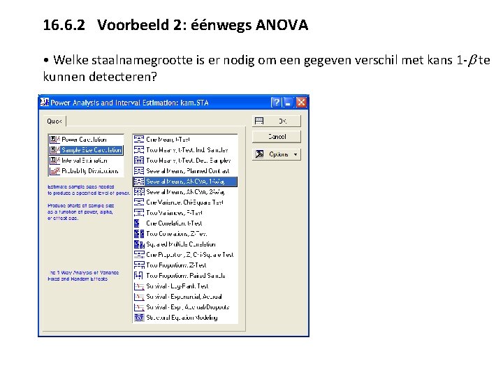 16. 6. 2 Voorbeeld 2: éénwegs ANOVA • Welke staalnamegrootte is er nodig om