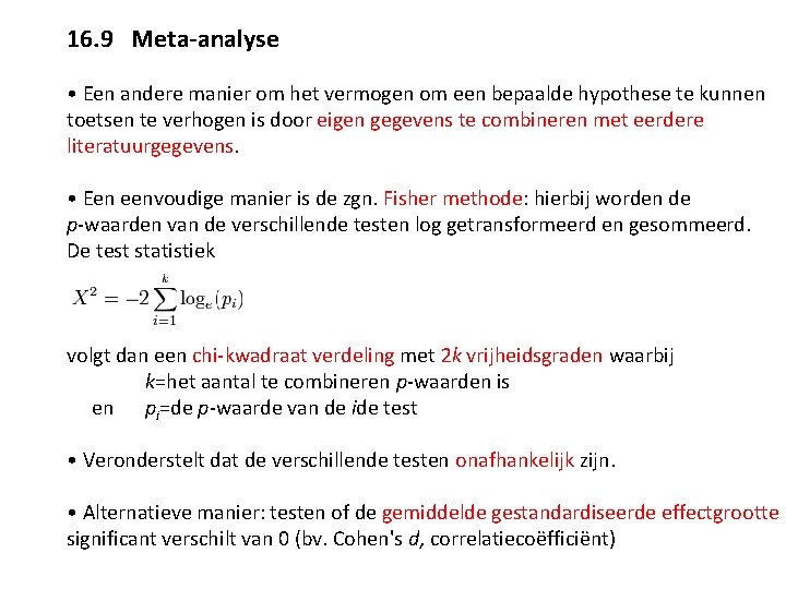 16. 9 Meta-analyse • Een andere manier om het vermogen om een bepaalde hypothese