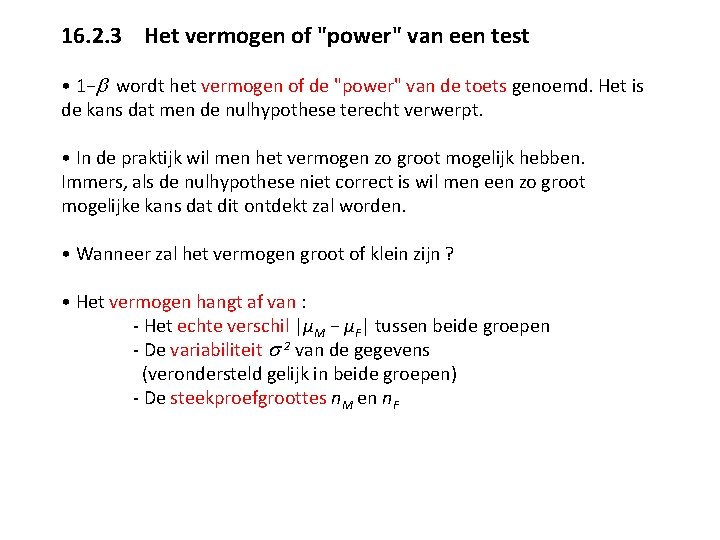 16. 2. 3 Het vermogen of "power" van een test • 1−b wordt het