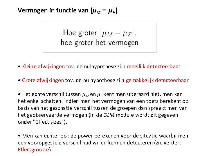 Vermogen in functie van |μM − μF| • Kleine afwijkingen tov. de nulhypothese zijn