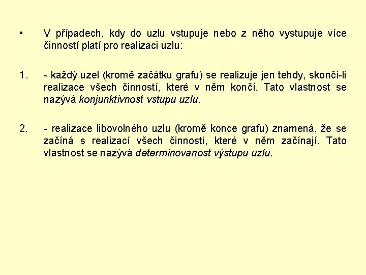  • V případech, kdy do uzlu vstupuje nebo z něho vystupuje více činností