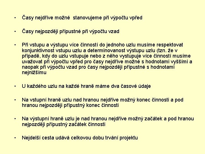  • Časy nejdříve možné stanovujeme při výpočtu vpřed • Časy nejpozději přípustné při