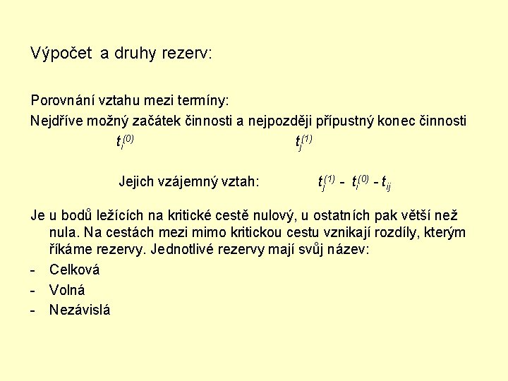 Výpočet a druhy rezerv: Porovnání vztahu mezi termíny: Nejdříve možný začátek činnosti a nejpozději Výpočet a druhy rezerv: Porovnání vztahu mezi termíny: Nejdříve možný začátek činnosti a nejpozději
