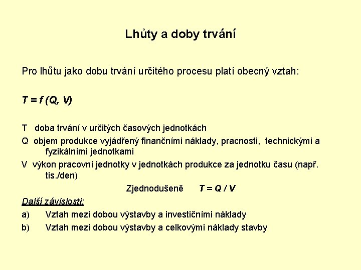 Lhůty a doby trvání Pro lhůtu jako dobu trvání určitého procesu platí obecný vztah: Lhůty a doby trvání Pro lhůtu jako dobu trvání určitého procesu platí obecný vztah: