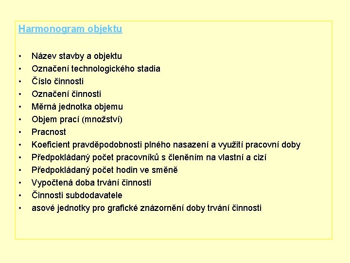 Harmonogram objektu • • • • Název stavby a objektu Označení technologického stadia Číslo