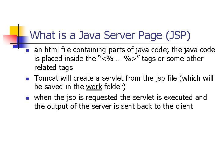 What is a Java Server Page (JSP) n n n an html file containing